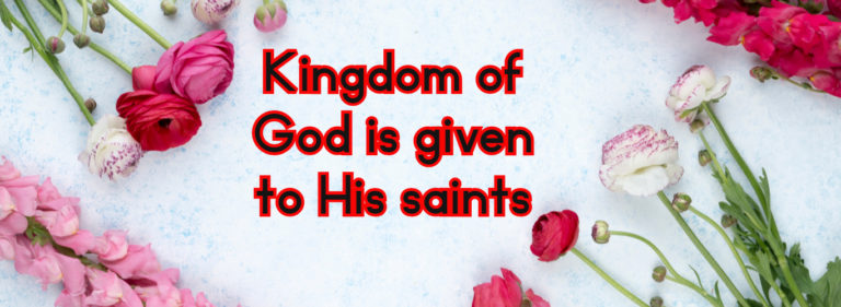 Kingdom of God is given to His saints